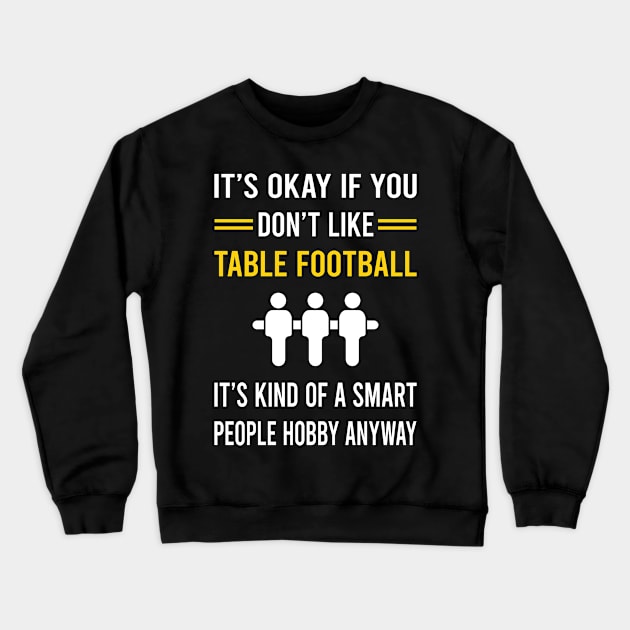 Smart People Hobby Table Football Soccer Foosball Crewneck Sweatshirt by Bourguignon Aror